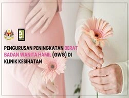 Pengurusan Peningkatan Berat Badan Wanita Hamil (GWG) Di Klinik Kesihatan