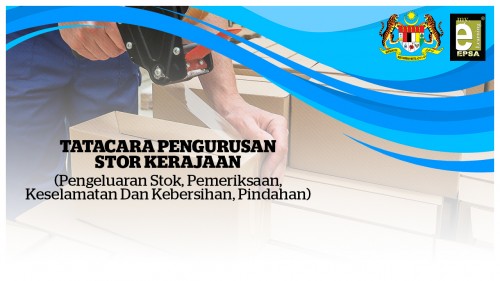 TATACARA PENGURUSAN STOR KERAJAAN (Pengeluaran, Pemeriksaan, Keselamatan dan Kebersihan, Pindahan)