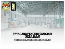 TATACARA PENGURUSAN STOR KERAJAAN (Pelupusan, Kehilangan dan Hapus Kira)