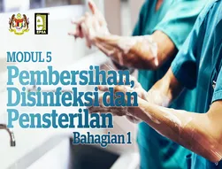 Modul 5: Pembersihan, Disinfeksi Dan Pensterilan Bahagian 1
