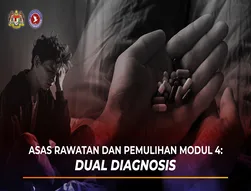 Asas Rawatan dan Pemulihan Modul 4: Dual Diagnosis