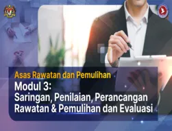 Asas Rawatan dan Pemulihan Modul 3: Saringan, Penilaian, Perancangan Rawatan & Pemulihan dan Evaluasi