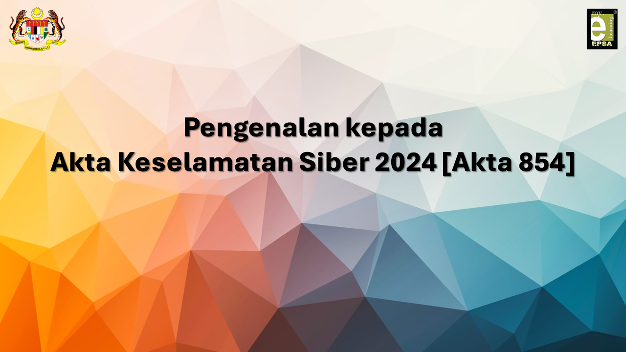 Pengenalan kepada Akta Keselamatan Siber 2024 [Akta 854]